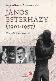 János Esterházy (1901-1947). Tra politica e santità - Librerie.coop János Esterházy (1901-1947). Tra politica e santità - Librerie.coop