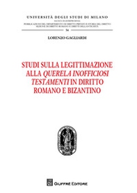 Studi sulla legittimazione alla querela inofficiosi testamenti in diritto romano e bizantino - Librerie.coop Studi sulla legittimazione alla querela inofficiosi testamenti in diritto romano e bizantino - Librerie.coop