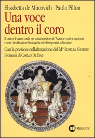 Una voce dentro il coro. Il canto e il canto corale nei trattati medioevali. Tecnica vocale e anatomia vocale. Modificazioni fisiologiche ed effetti positivi sulla... - Librerie.coop Una voce dentro il coro. Il canto e il canto corale nei trattati medioevali. Tecnica vocale e anatomia vocale. Modificazioni fisiologiche ed effetti positivi sulla... - Librerie.coop