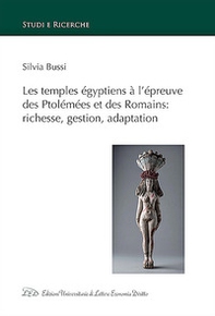Les temples égyptiens à l'épreuve des Ptolémées et des Romains: richesse, gestion, adaptation - Librerie.coop