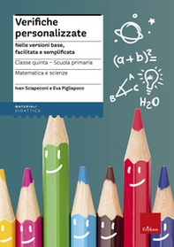 Verifiche personalizzate. Nelle versioni base, facilitata e semplificata. Italiano, storia, geografia. Classe 5ª della scuola primaria - Librerie.coop Verifiche personalizzate. Nelle versioni base, facilitata e semplificata. Italiano, storia, geografia. Classe 5ª della scuola primaria - Librerie.coop