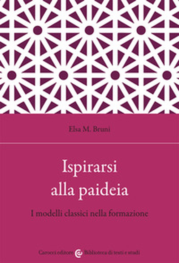 Ispirarsi alla paideia. I modelli classici nella formazione - Librerie.coop Ispirarsi alla paideia. I modelli classici nella formazione - Librerie.coop