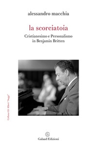 La scorciatoia. Cristianesimo e personalismo in Benjamin Britten - Librerie.coop