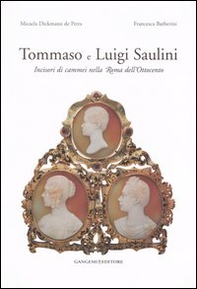 Tommaso e Luigi Saulini. Incisori di cammei nella Roma dell'Ottocento - Librerie.coop