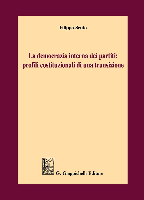La democrazia interna dei partiti: profili costituzionali di una transizione - Librerie.coop La democrazia interna dei partiti: profili costituzionali di una transizione - Librerie.coop
