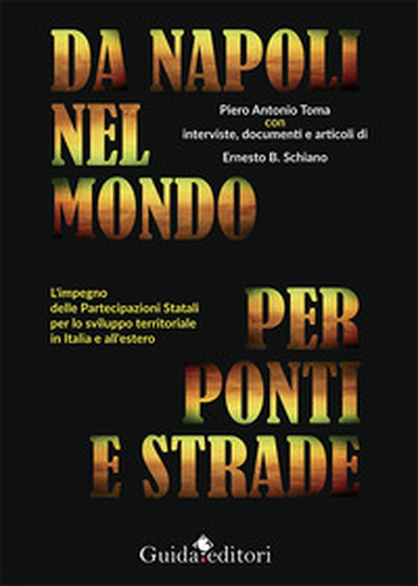 Da Napoli nel mondo per ponti e strade. L'impegno delle partecipazioni statali per lo sviluppo territoriale in Italia e all'estero - Librerie.coop Da Napoli nel mondo per ponti e strade. L'impegno delle partecipazioni statali per lo sviluppo territoriale in Italia e all'estero - Librerie.coop