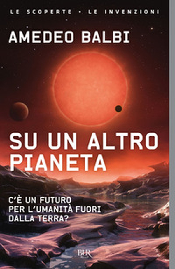 Su un altro pianeta. C'è un futuro per l'umanità fuori dalla Terra? - Librerie.coop Su un altro pianeta. C'è un futuro per l'umanità fuori dalla Terra? - Librerie.coop