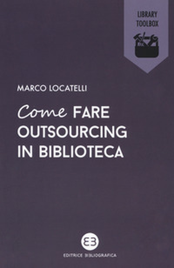 Come fare outsourcing in biblioteca - Librerie.coop Come fare outsourcing in biblioteca - Librerie.coop