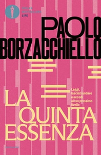 La quinta essenza. Leggi, lasciati andare e accedi al tuo prossimo livello - Librerie.coop