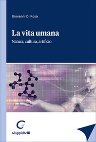 La vita umana. Natura, cultura, artificio - Librerie.coop