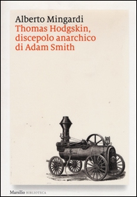 Thomas Hodgskin, discepolo anarchico di Adam Smith - Librerie.coop Thomas Hodgskin, discepolo anarchico di Adam Smith - Librerie.coop