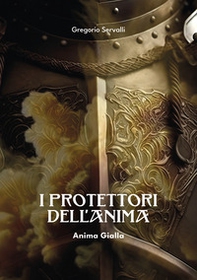 I protettori dell'anima. Anima gialla - Librerie.coop