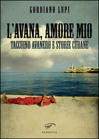 L'Avana, amore mio. Taccuino avanero e storie cubane - Librerie.coop