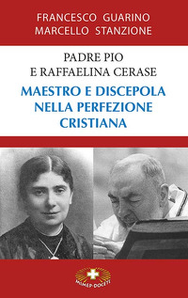 Padre Pio e Raffaelina Cerase. Maestro e discepola nella perfezione cristiana - Librerie.coop Padre Pio e Raffaelina Cerase. Maestro e discepola nella perfezione cristiana - Librerie.coop