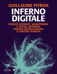 Inferno digitale. Perché internet, smartphone e social network stanno distruggendo il nostro pianeta - Librerie.coop Inferno digitale. Perché internet, smartphone e social network stanno distruggendo il nostro pianeta - Librerie.coop