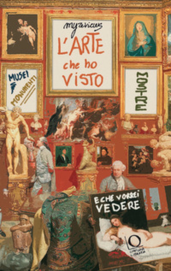 L'arte che ho visto (e che vorrei vedere). Musei, monumenti, mostre - Librerie.coop L'arte che ho visto (e che vorrei vedere). Musei, monumenti, mostre - Librerie.coop