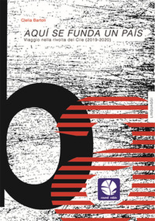 Aqui se funda un pais. Viaggio nella rivolta del Cile (2019-2020) - Librerie.coop Aqui se funda un pais. Viaggio nella rivolta del Cile (2019-2020) - Librerie.coop
