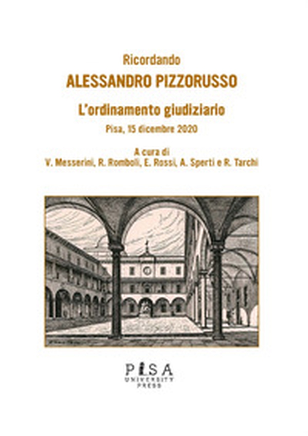Ricordando Alessandro Pizzorusso. L'ordinamento giudiziario. Pisa, 15 dicembre 2020 - Librerie.coop Ricordando Alessandro Pizzorusso. L'ordinamento giudiziario. Pisa, 15 dicembre 2020 - Librerie.coop