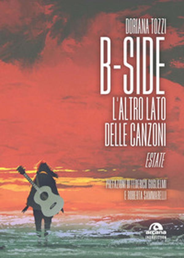 B-side. L'altro lato delle canzoni. Estate - Librerie.coop B-side. L'altro lato delle canzoni. Estate - Librerie.coop