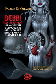 Debbi (la strana) e le avventure oltranziste nel ventre della balena Ginger - Librerie.coop