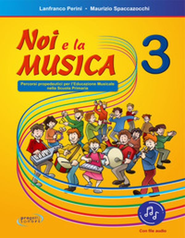 Noi e la musica. Percorsi propedeutici per l'insegnamento della musica nella scuola primaria - Vol. 3 - Librerie.coop