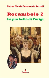 La più bella di Parigi. Rocambole - Vol. 2 - Librerie.coop