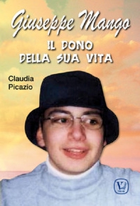 Giuseppe Mango. Il dono della sua vita - Librerie.coop