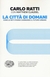La città di domani. Come le reti stanno cambiando il futuro urbano - Librerie.coop La città di domani. Come le reti stanno cambiando il futuro urbano - Librerie.coop