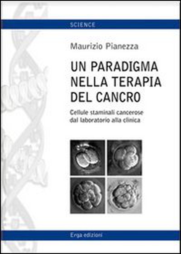 Un paradigma nella terapia del cancro. Cellule staminali cancerose dal lavoratorio alla cimica - Librerie.coop
