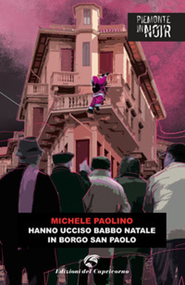 Hanno ucciso Babbo Natale in borgo San Paolo - Librerie.coop Hanno ucciso Babbo Natale in borgo San Paolo - Librerie.coop