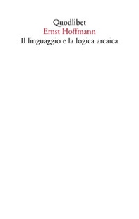 Il linguaggio e la logica arcaica - Librerie.coop