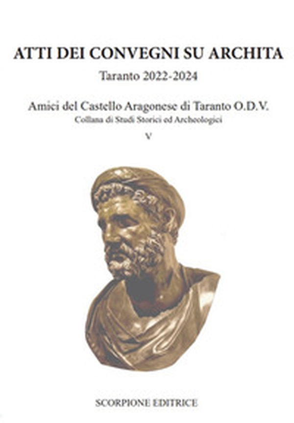 Atti dei convegni su Archita. Taranto 2022-2024. Amici del castello aragonese di Taranto O.D.V. - Librerie.coop
