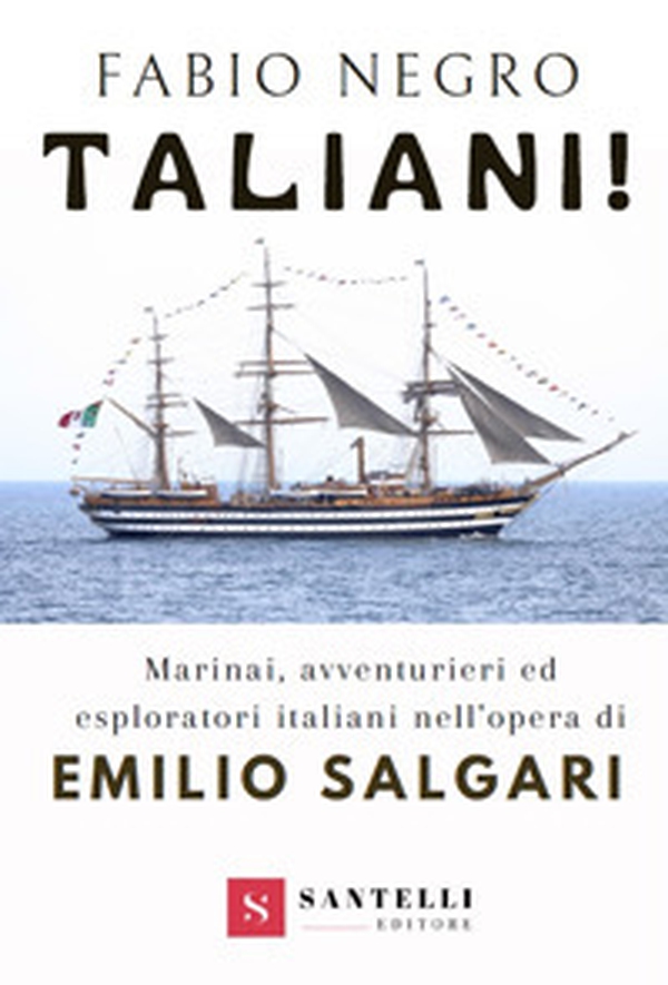 Taliani! Marinai, avventurieri ed esploratori italiani nell'opera di Emilio Salgari - Librerie.coop Taliani! Marinai, avventurieri ed esploratori italiani nell'opera di Emilio Salgari - Librerie.coop