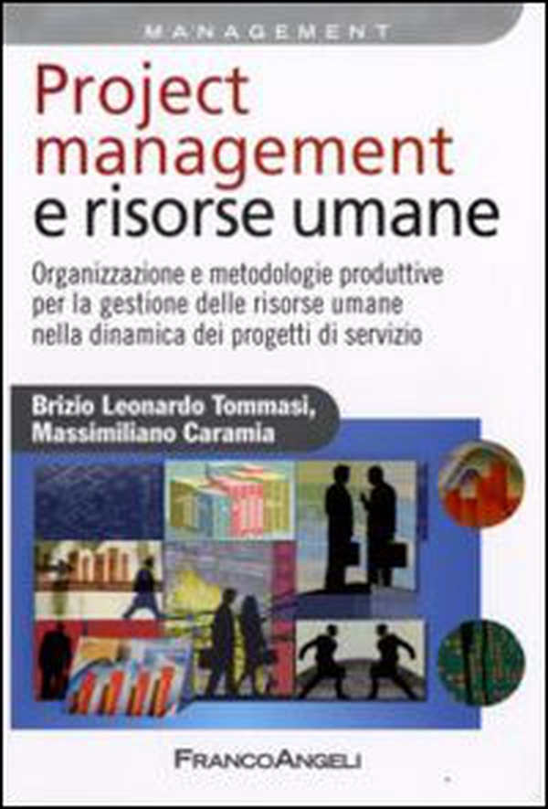 Project management e risorse umane. Organizzazione e metodologie produttive per la gestione delle risorse umane nella dinamica dei progetti di servizio - Librerie.coop Project management e risorse umane. Organizzazione e metodologie produttive per la gestione delle risorse umane nella dinamica dei progetti di servizio - Librerie.coop