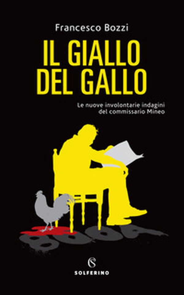 Il giallo del gallo. Le nuove involontarie indagini del commissario Mineo - Librerie.coop Il giallo del gallo. Le nuove involontarie indagini del commissario Mineo - Librerie.coop