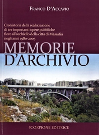 Memorie d'archivio. Cronistoria della realizzazione di tre importanti opere pubbliche fiore all'occhiello della città di Massafra negli anni 1980-2005 - Librerie.coop Memorie d'archivio. Cronistoria della realizzazione di tre importanti opere pubbliche fiore all'occhiello della città di Massafra negli anni 1980-2005 - Librerie.coop