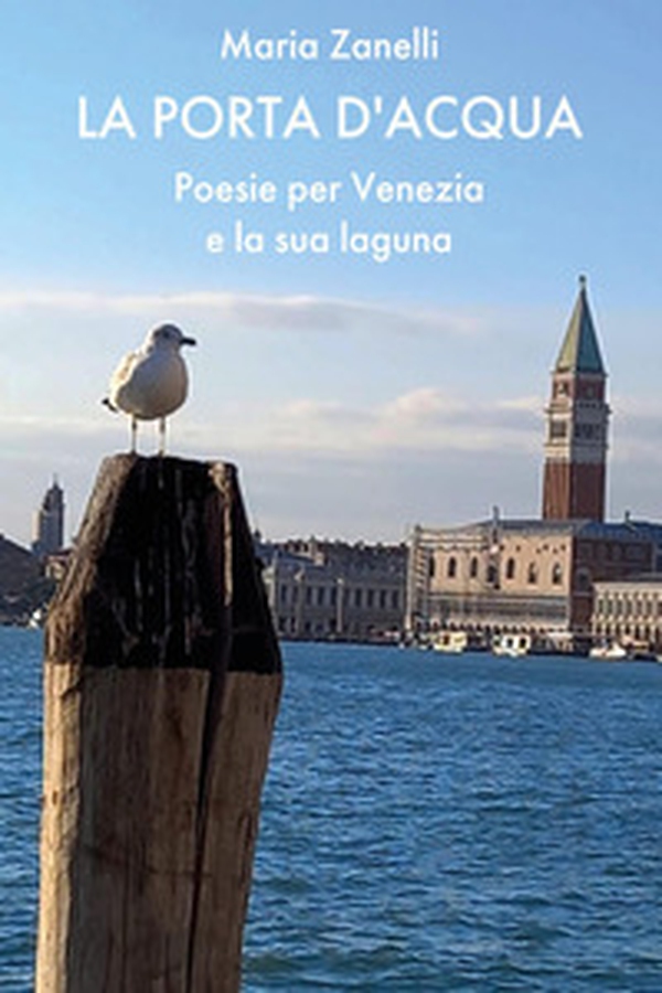La porta d'acqua. Poesie per Venezia e la sua laguna - Librerie.coop La porta d'acqua. Poesie per Venezia e la sua laguna - Librerie.coop