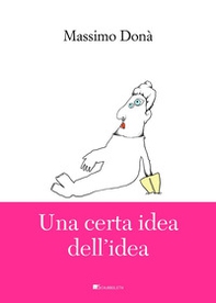 Una certa idea dell'idea - Librerie.coop Una certa idea dell'idea - Librerie.coop