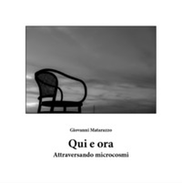 Qui e ora. Attraversando microcosmi - Librerie.coop Qui e ora. Attraversando microcosmi - Librerie.coop