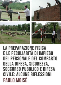 La preparazione fisica e le peculiarità di impiego del personale del comparto della difesa, sicurezza, soccorso pubblico e difesa civile - Librerie.coop