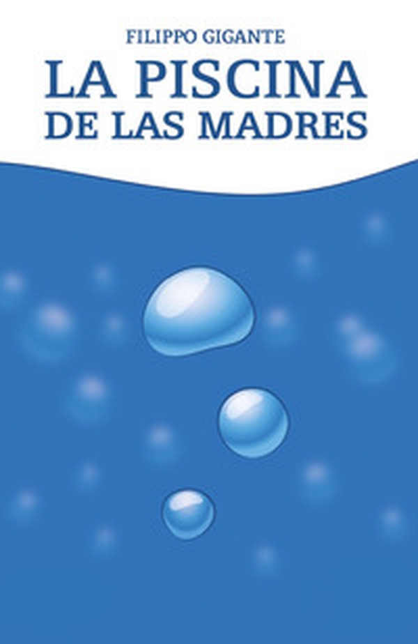 La piscina de las madres - Librerie.coop La piscina de las madres - Librerie.coop