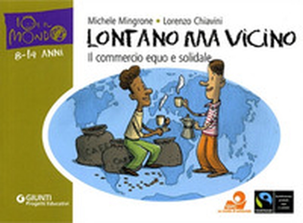 Lontano ma vicino. Il commercio equo e solidale - Librerie.coop Lontano ma vicino. Il commercio equo e solidale - Librerie.coop