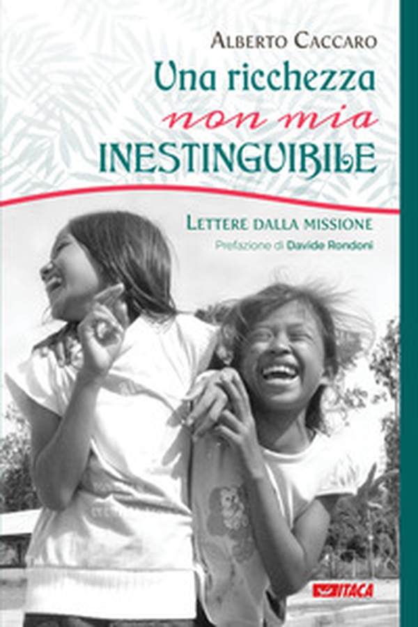 Una ricchezza, non mia, inestinguibile. Lettere dalla missione - Librerie.coop Una ricchezza, non mia, inestinguibile. Lettere dalla missione - Librerie.coop