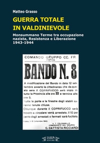 Guerra totale in Valdinievole. Monsummano Terme tra occupazione nazista, Resistenza e Liberazione. 1943-1944 - Librerie.coop