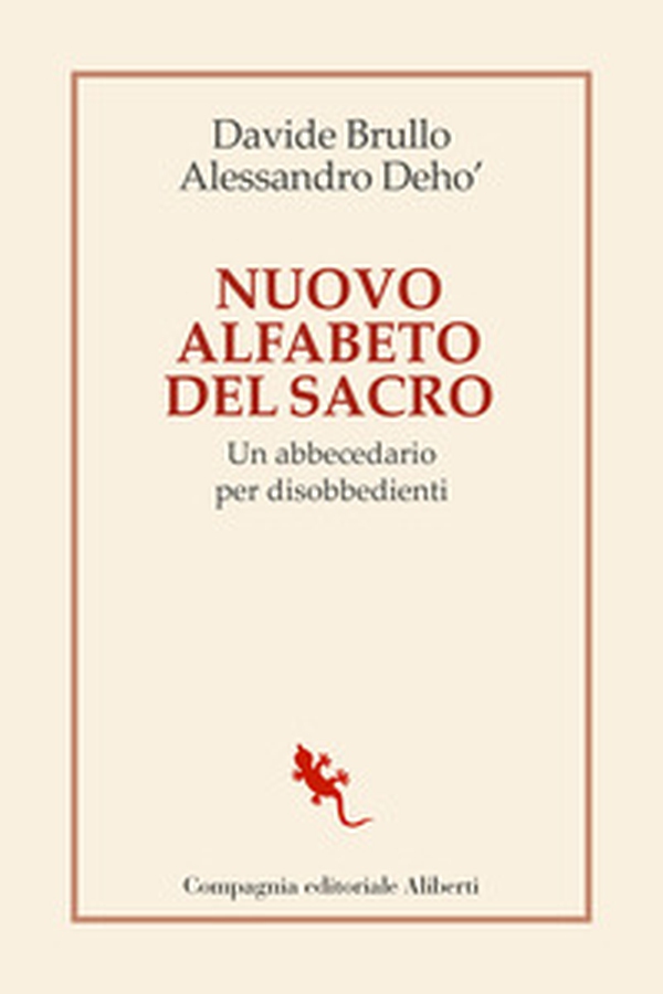 Nuovo alfabeto del sacro. Un abbecedario per disobbedienti - Librerie.coop Nuovo alfabeto del sacro. Un abbecedario per disobbedienti - Librerie.coop
