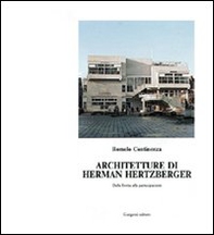 Architetture di Herman Hertzberger. Tutti i progetti. Dalla forma alla partecipazione - Librerie.coop
