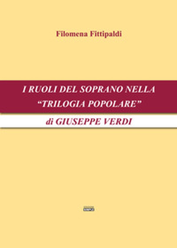 I ruoli del soprano nella «Trilogia popolare» di Giuseppe Verdi - Librerie.coop I ruoli del soprano nella «Trilogia popolare» di Giuseppe Verdi - Librerie.coop