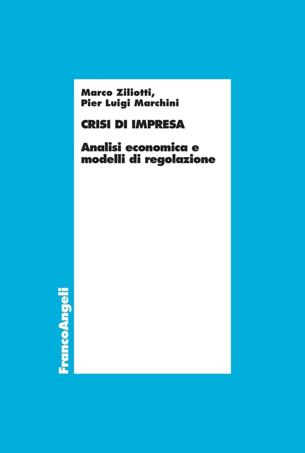 Crisi d'impresa. Analisi economica e modelli di regolazione - Librerie.coop Crisi d'impresa. Analisi economica e modelli di regolazione - Librerie.coop