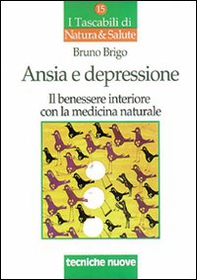 Ansia e depressione. Il benessere interiore con la medicina naturale - Librerie.coop Ansia e depressione. Il benessere interiore con la medicina naturale - Librerie.coop