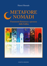 Metafore nomadi. Frammenti d'esistenza e speranza dalla Galilea - Librerie.coop Metafore nomadi. Frammenti d'esistenza e speranza dalla Galilea - Librerie.coop